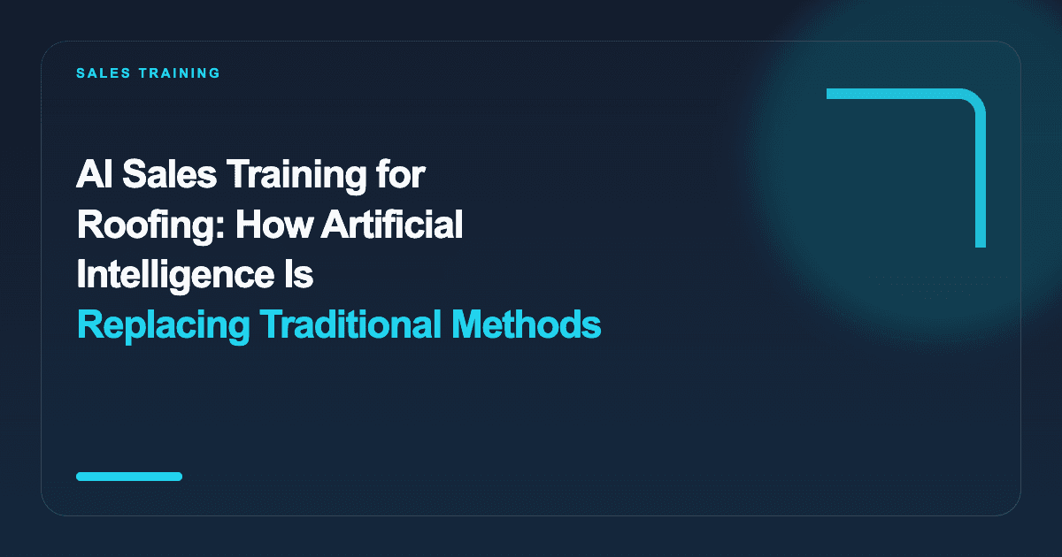 AI Sales Training for Roofing: How Artificial Intelligence Is Replacing Traditional Methods