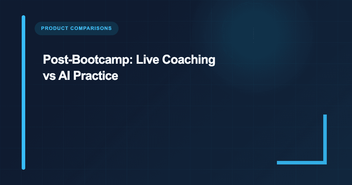 Post-Bootcamp: Live Coaching vs AI Practice