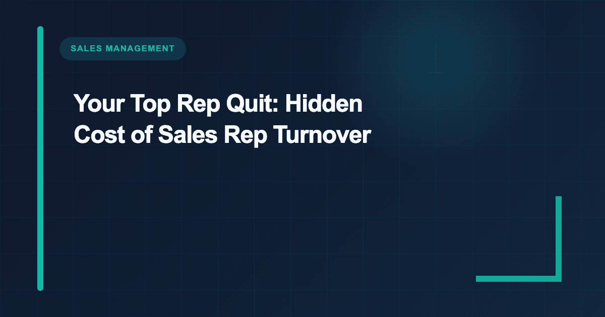 Your Top Rep Quit: Hidden Cost of Sales Rep Turnover