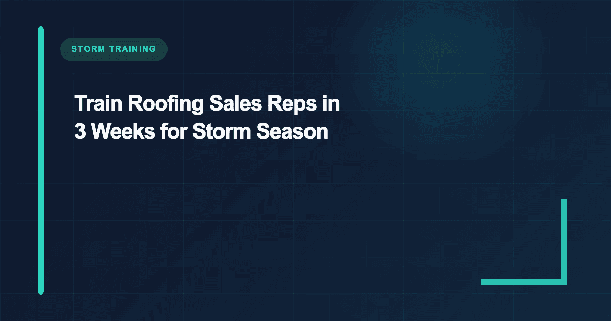 Train Roofing Sales Reps in 3 Weeks for Storm Season
