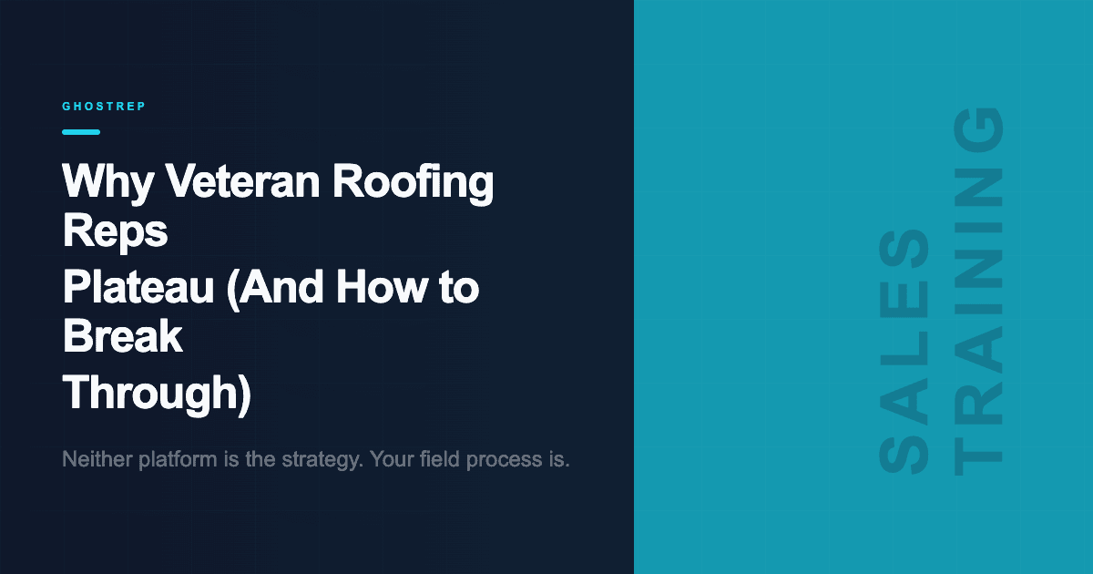 Why Veteran Roofing Reps Plateau (And How to Break Through)