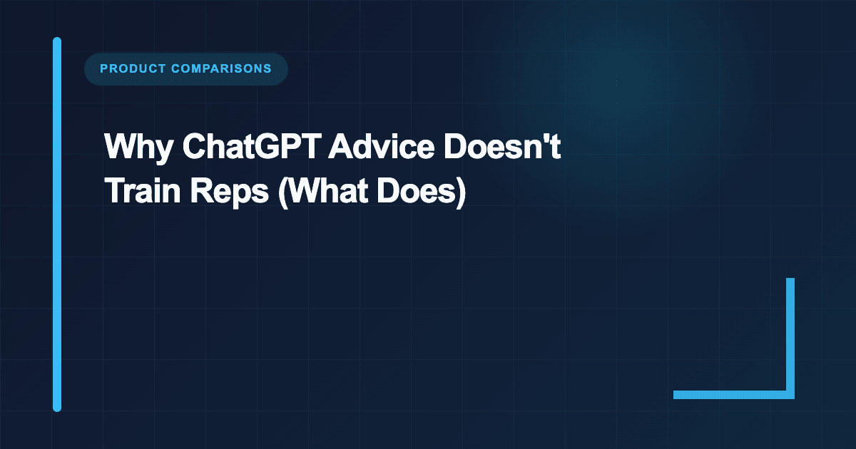 Why ChatGPT Advice Doesn't Train Reps (What Does)