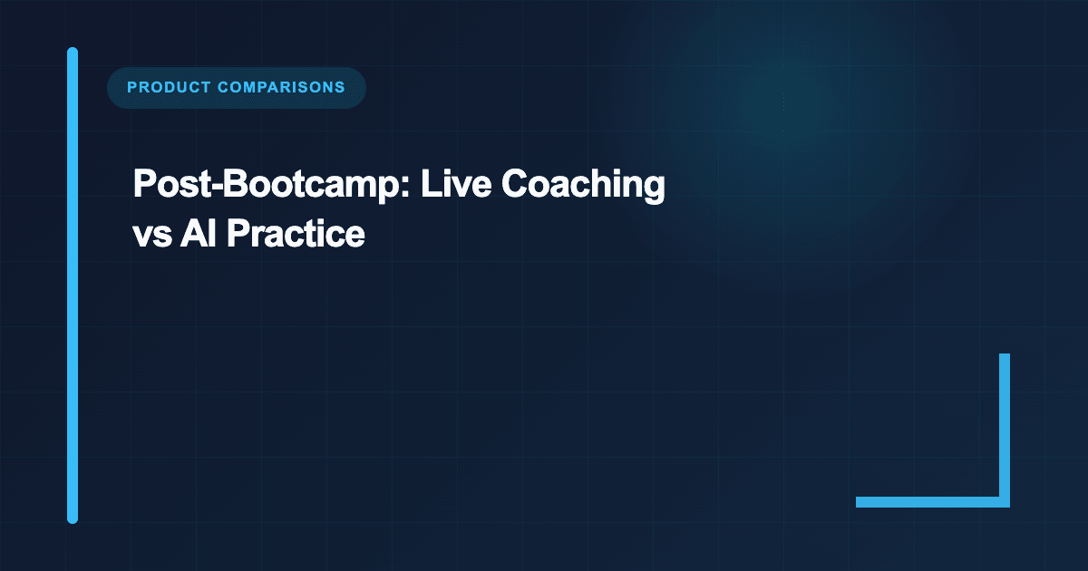 Post-Bootcamp: Live Coaching vs AI Practice