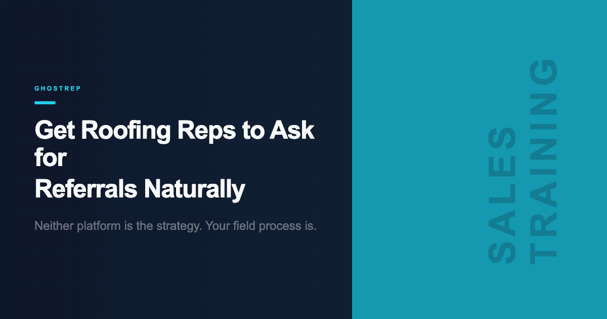 Get Roofing Reps to Ask for Referrals Naturally