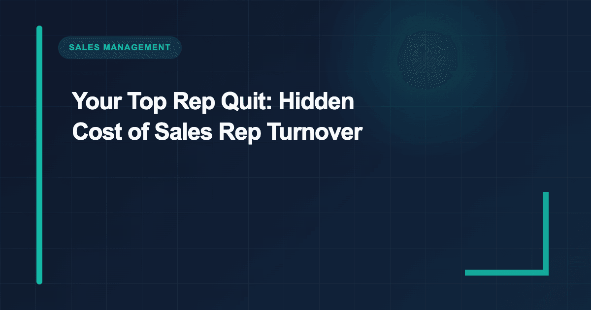 Your Top Rep Quit: Hidden Cost of Sales Rep Turnover