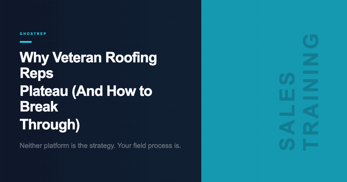 Why Veteran Roofing Reps Plateau (And How to Break Through)