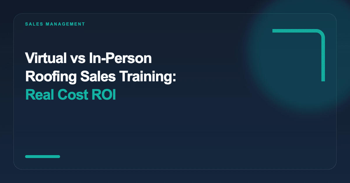 Virtual vs In-Person Roofing Sales Training: Real Cost ROI