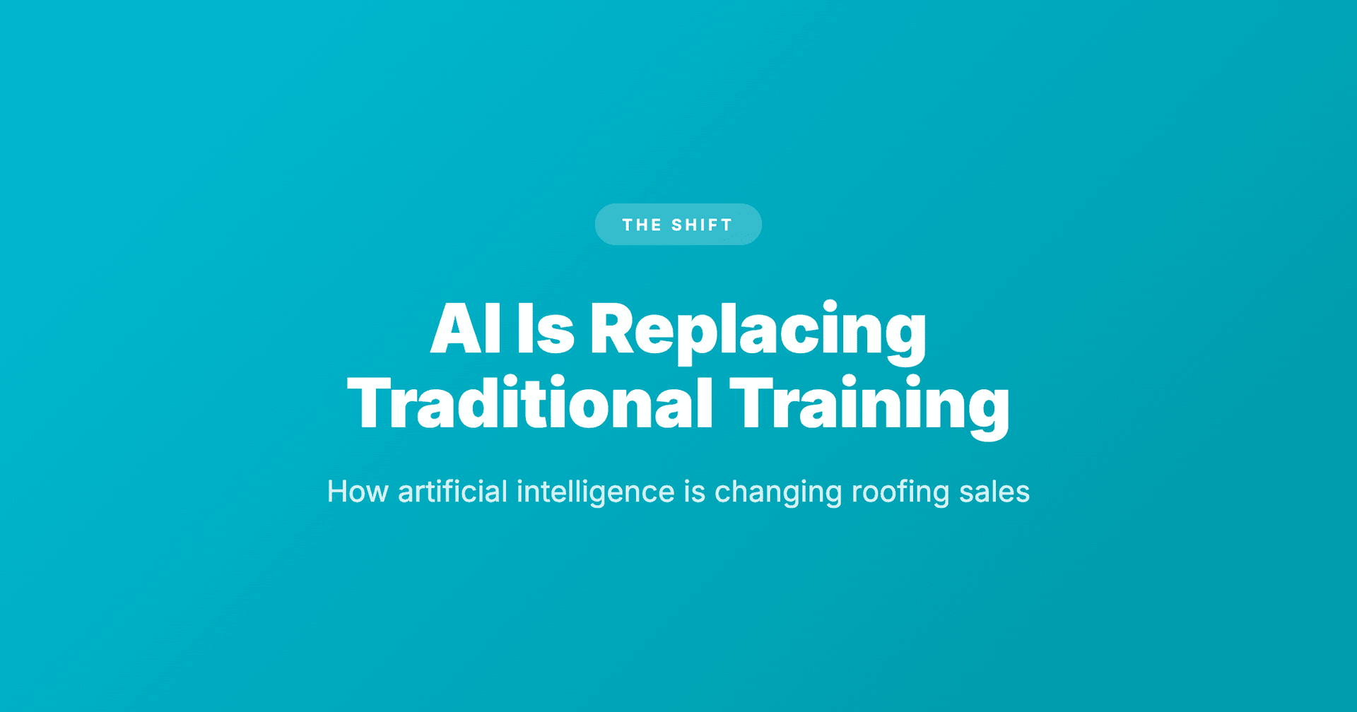AI Sales Training for Roofing: How Artificial Intelligence Is Replacing Traditional Methods