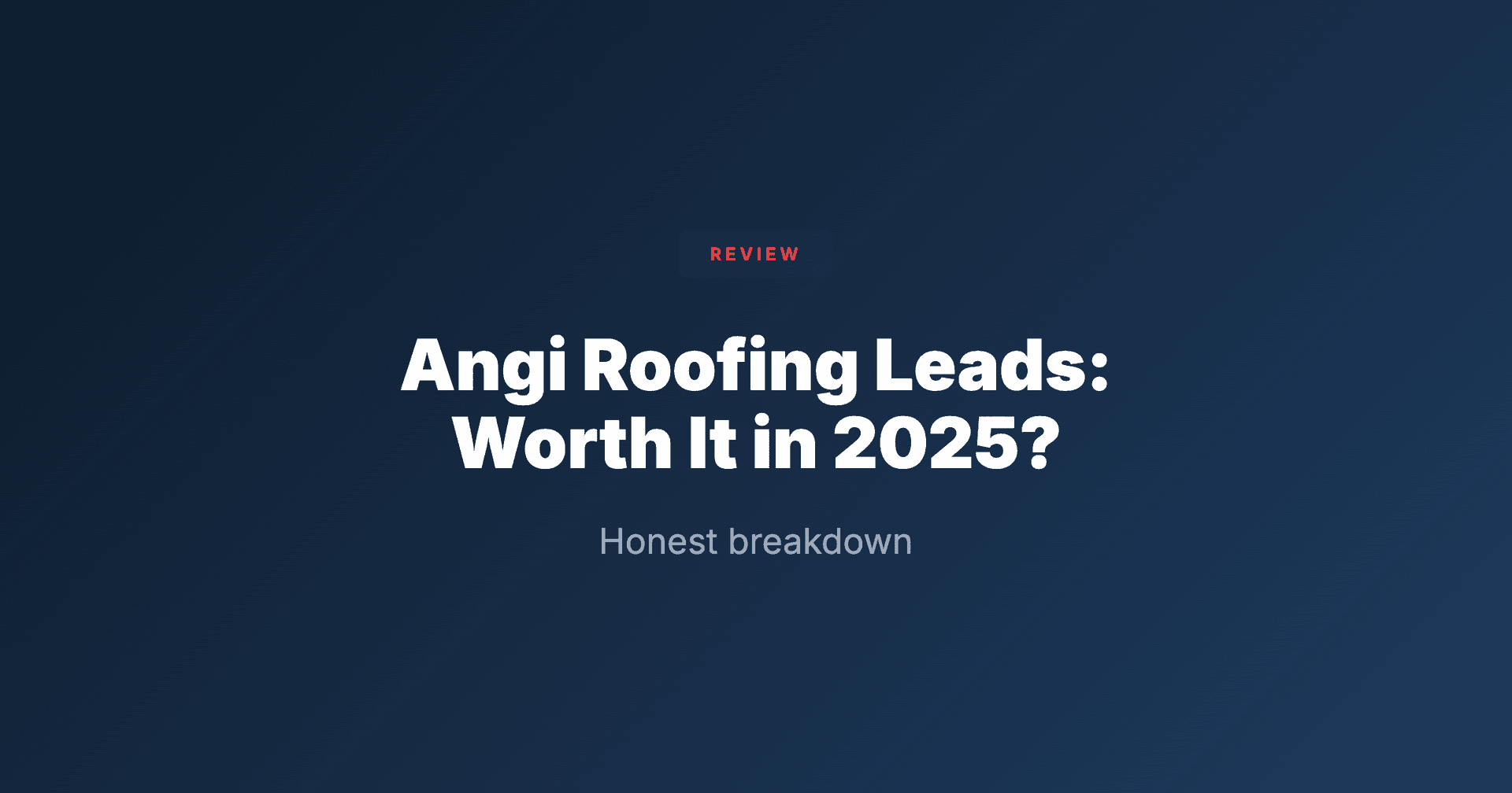 Angi Roofing Leads Review: Worth It in 2025?