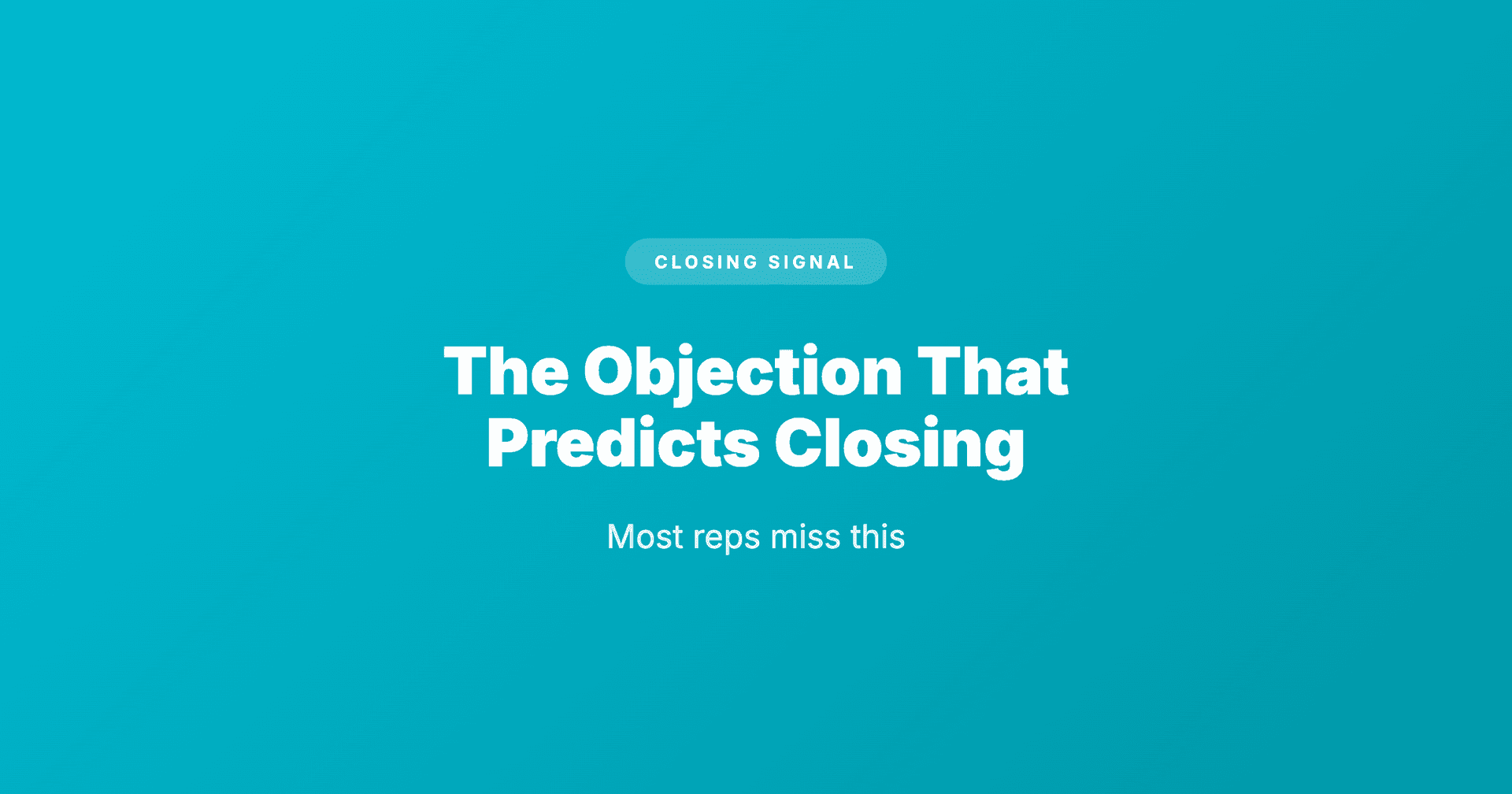 The Objection That Predicts Closing (Most Reps Miss This)