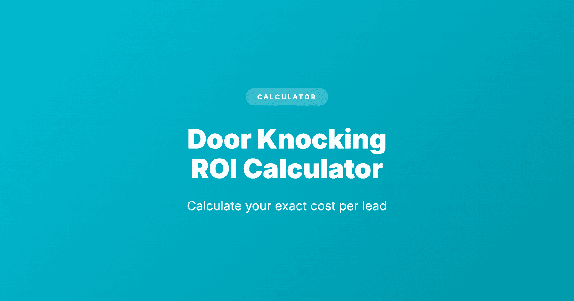 Door Knocking ROI Calculator: Calculate Your Exact Cost Per Lead in Roofing Sales