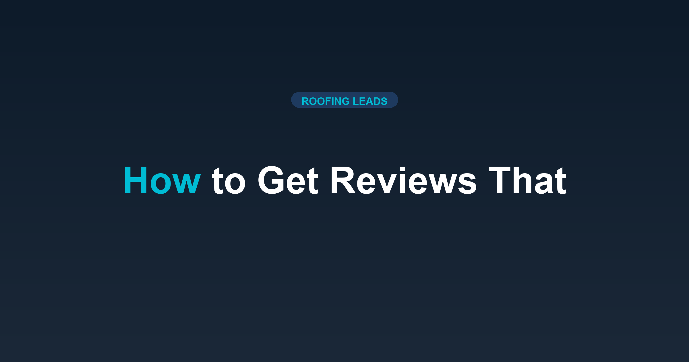How to Get Reviews That Generate Roofing Leads