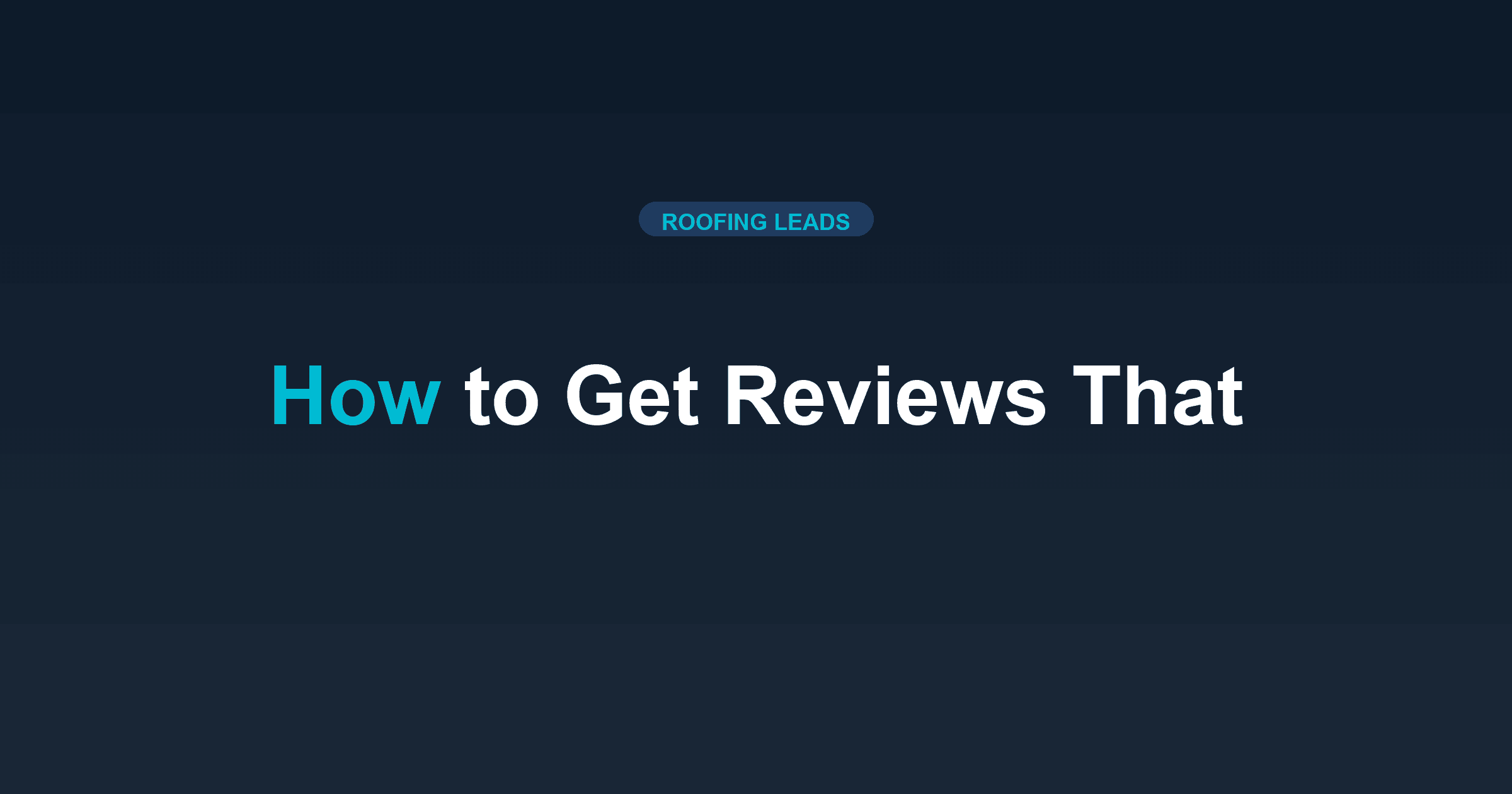 How to Get Reviews That Generate Roofing Leads