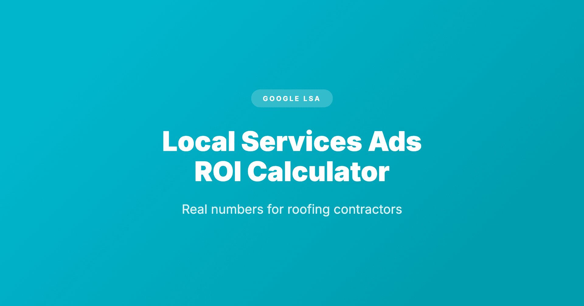Google Local Services Ads Cost for Roofing: ROI Calculator + Real Numbers