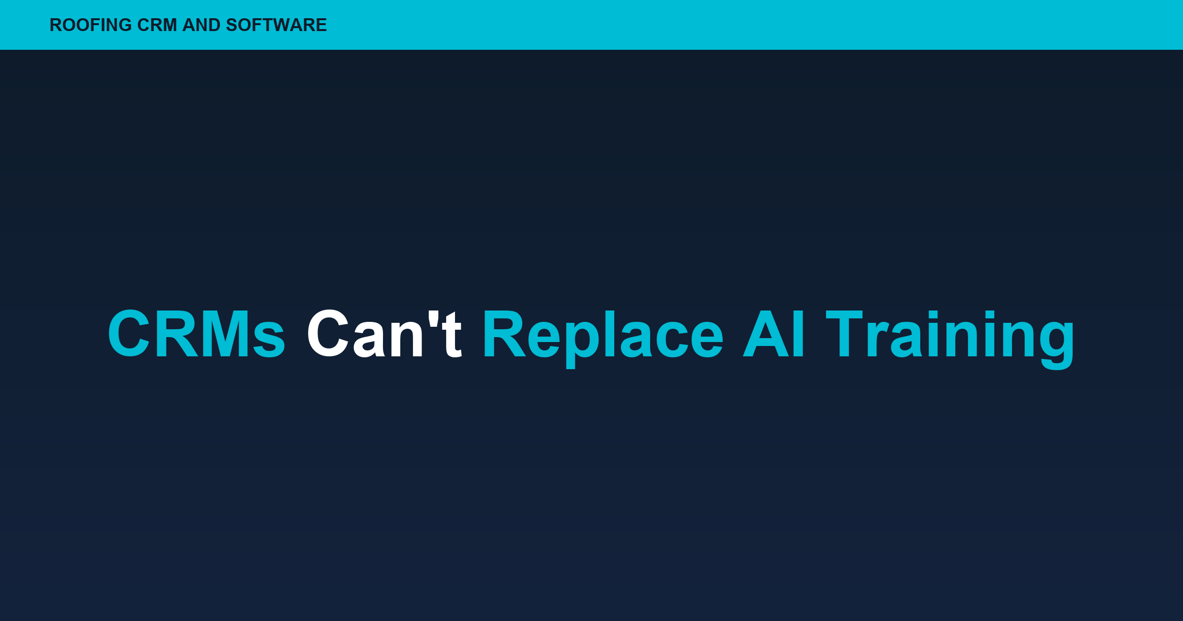 Why Roofing CRMs Can't Replace AI Training Platforms