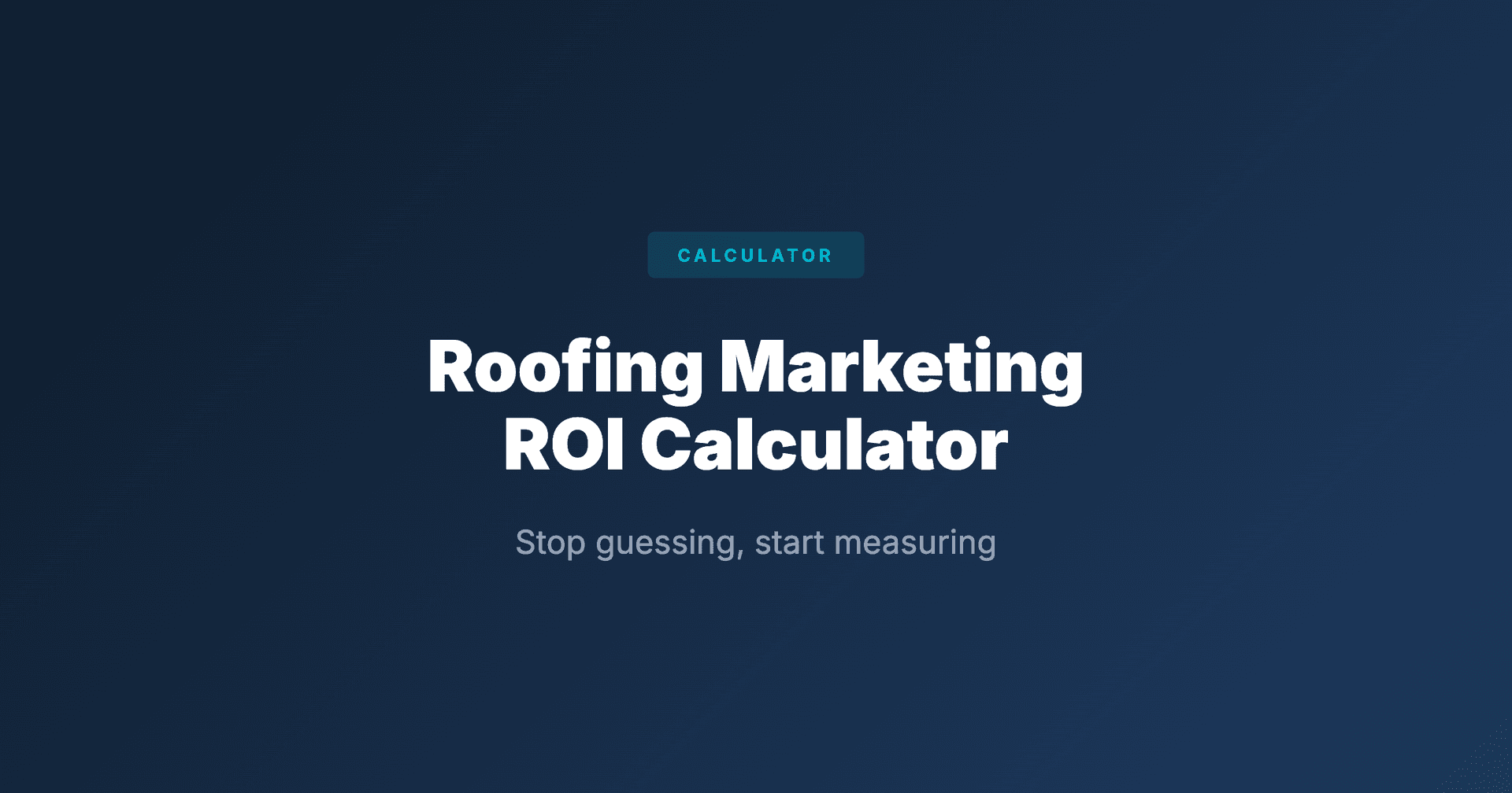 Roofing Marketing ROI Calculator: Stop Guessing, Start Measuring