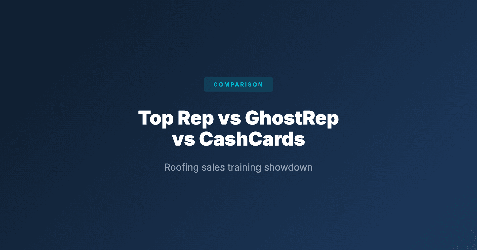 Roofing Sales Training: Top Rep vs GhostRep vs CashCards