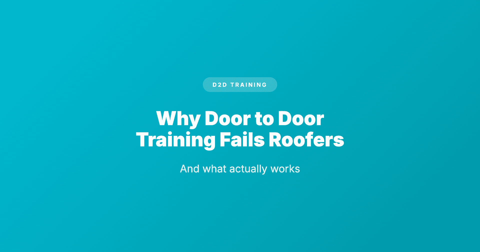 Why Door to Door Training Fails Roofers (What Works)