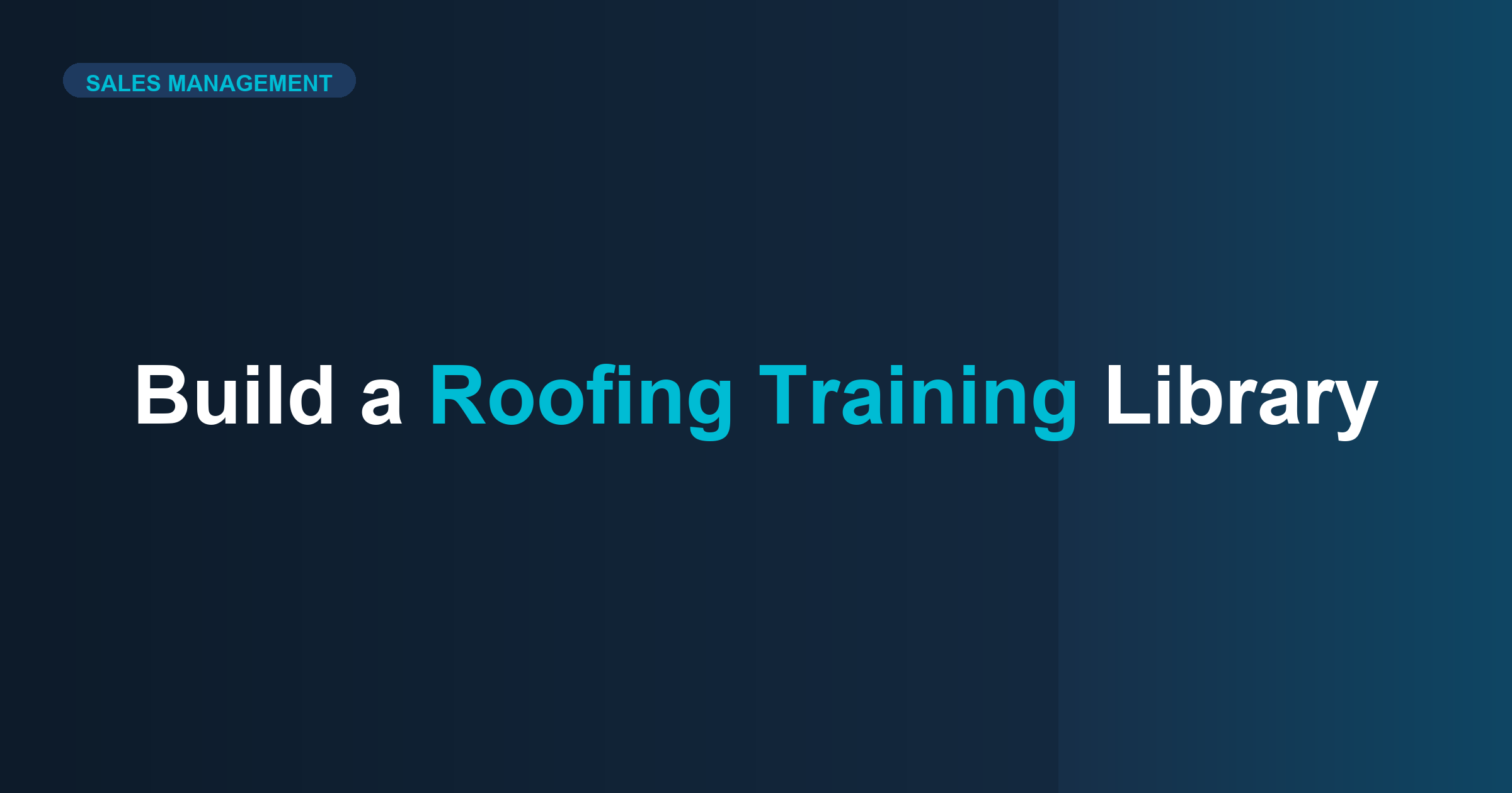 How to Build a Roofing Sales Training Library That Works