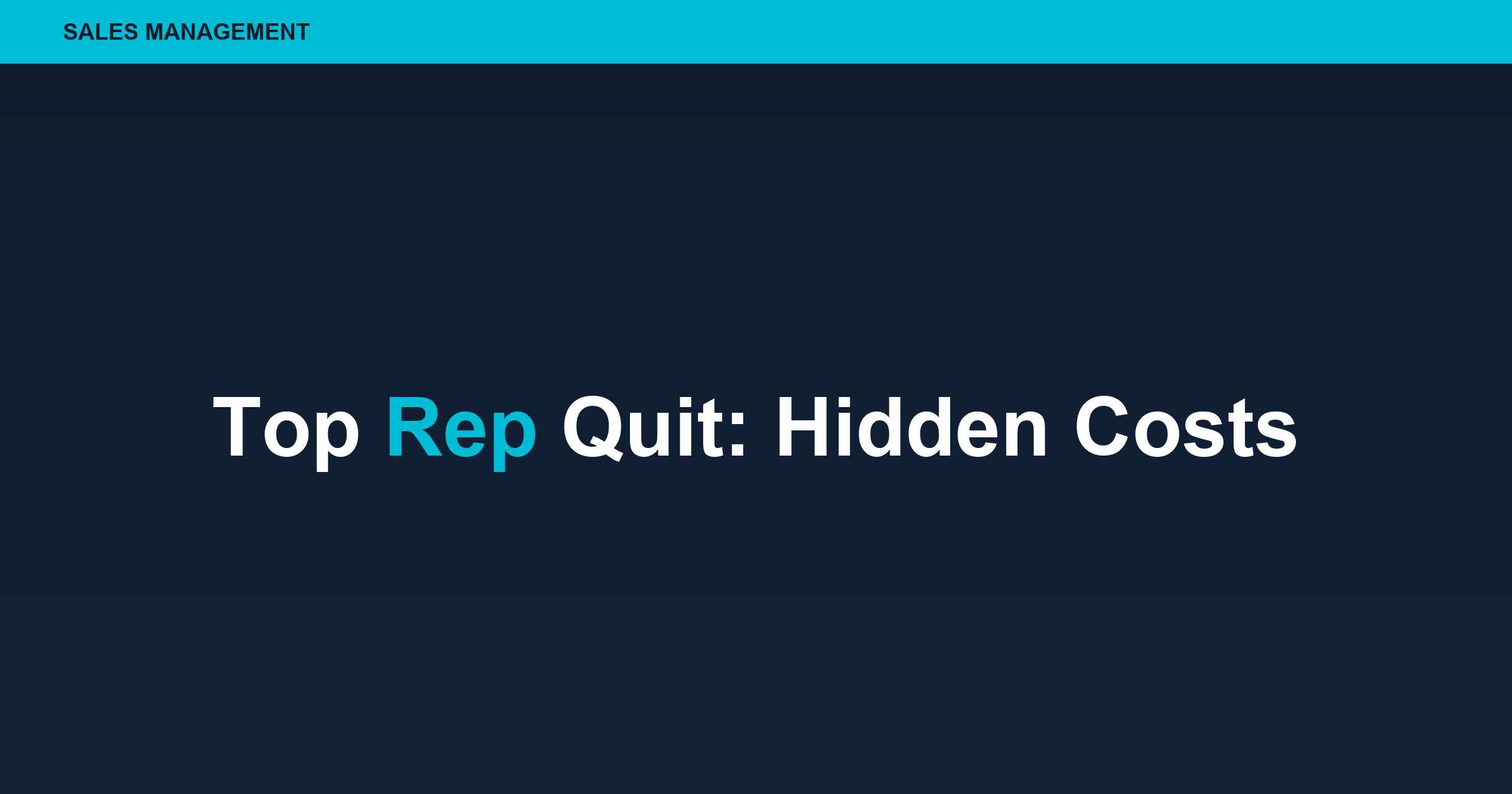 Your Top Rep Quit: Hidden Cost of Sales Rep Turnover
